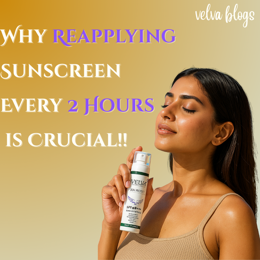 Why Reapplying Sunscreen Every 2 Hours is Crucial - Velva